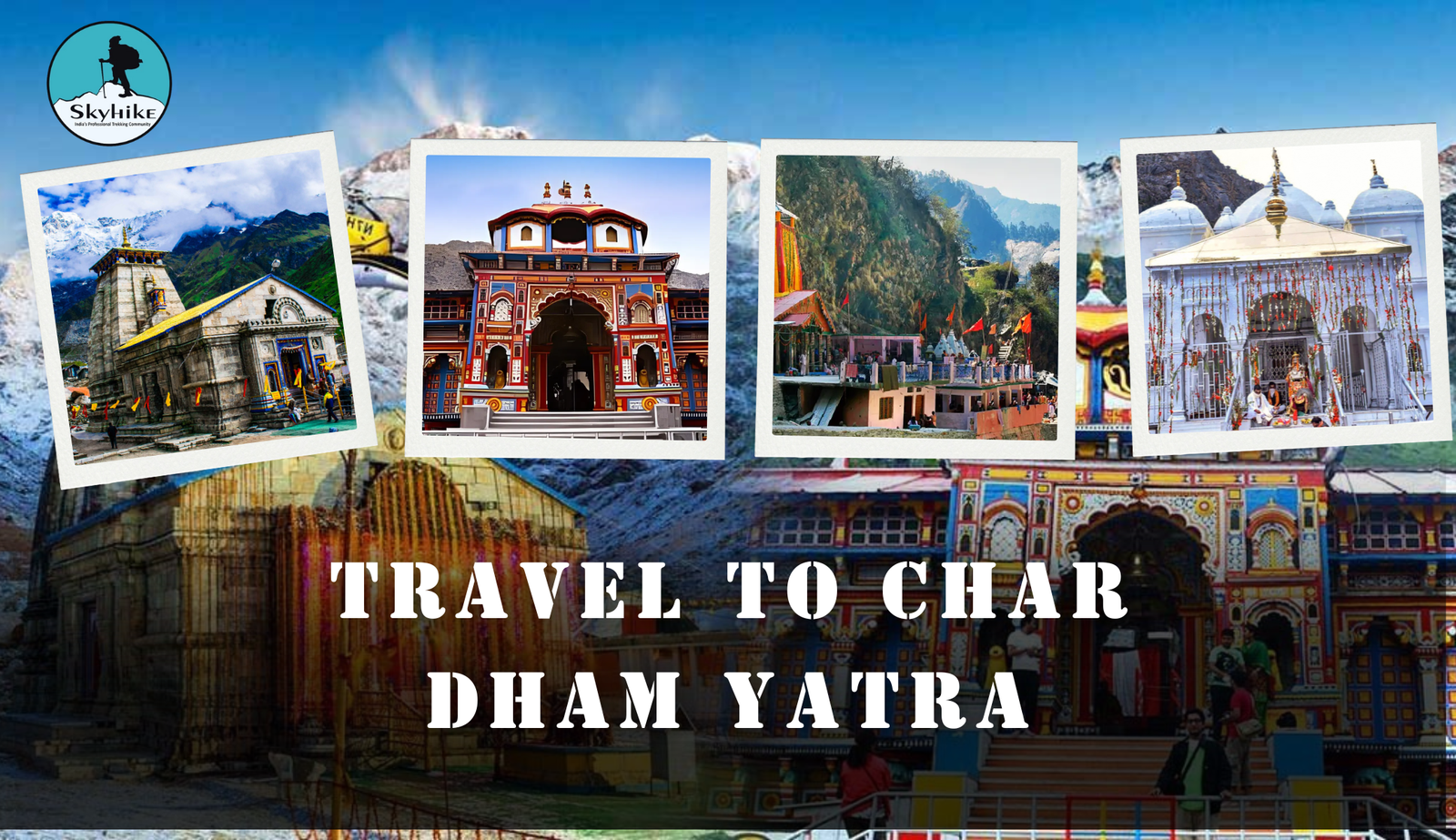 The Ultimate Guide to Char Dham Yatra: Everything You Need to Know